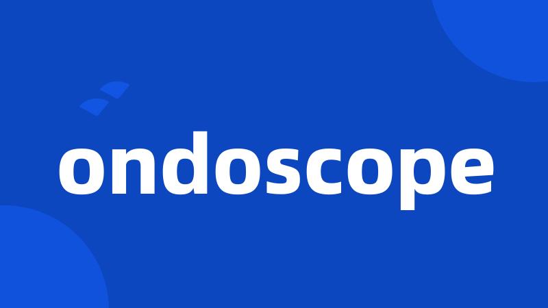 ondoscope