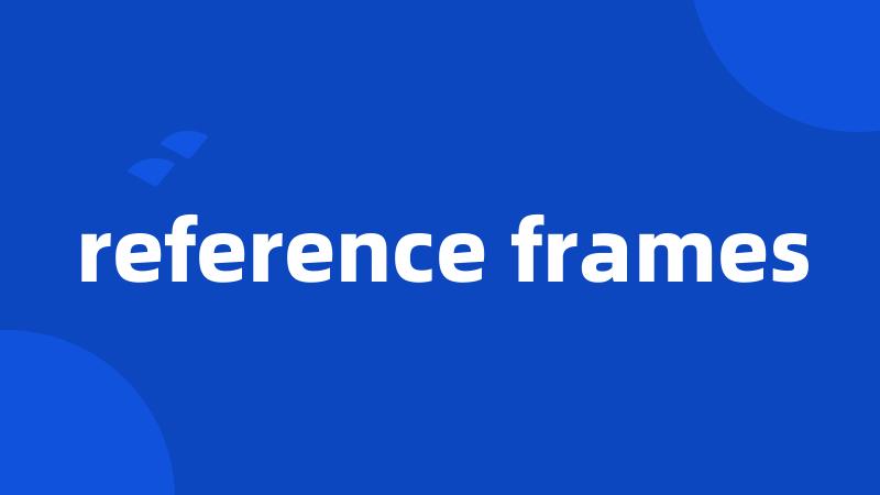 reference frames