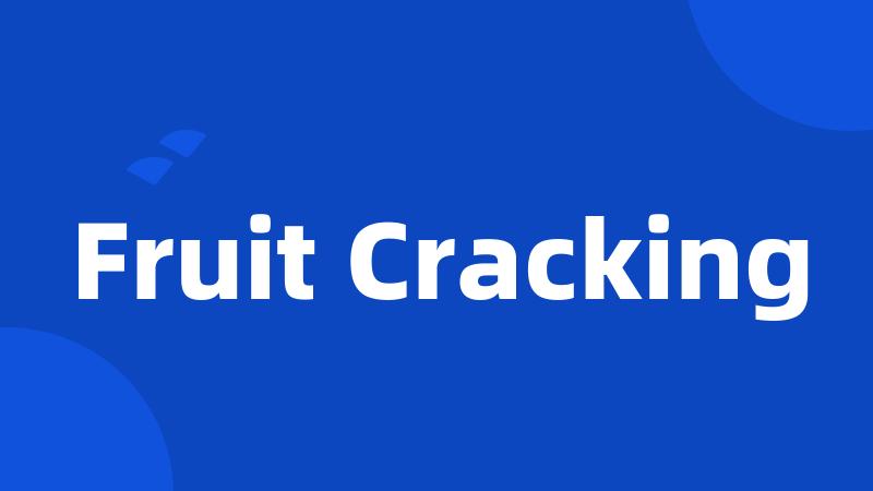 Fruit Cracking