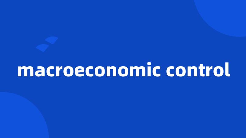 macroeconomic control