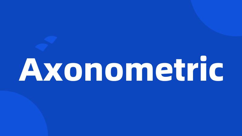 Axonometric