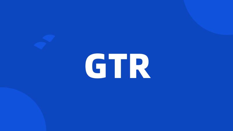 GTR