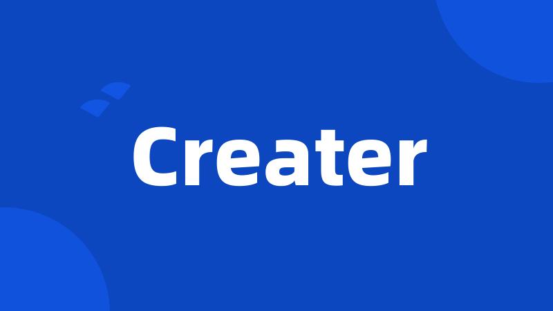 Creater