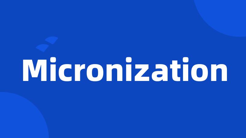 Micronization