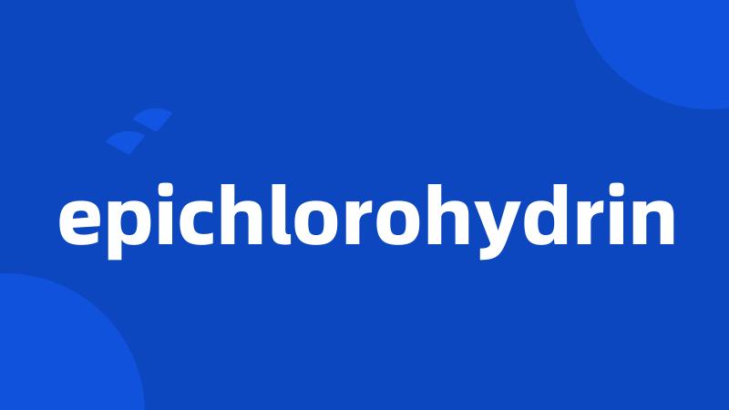 epichlorohydrin