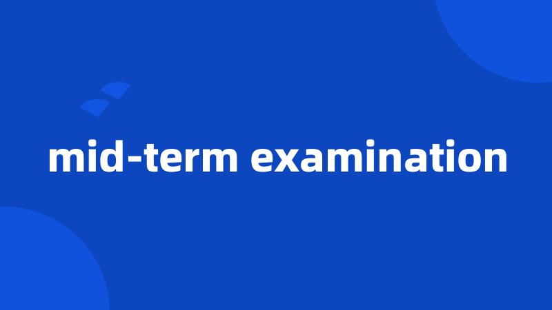 mid-term examination