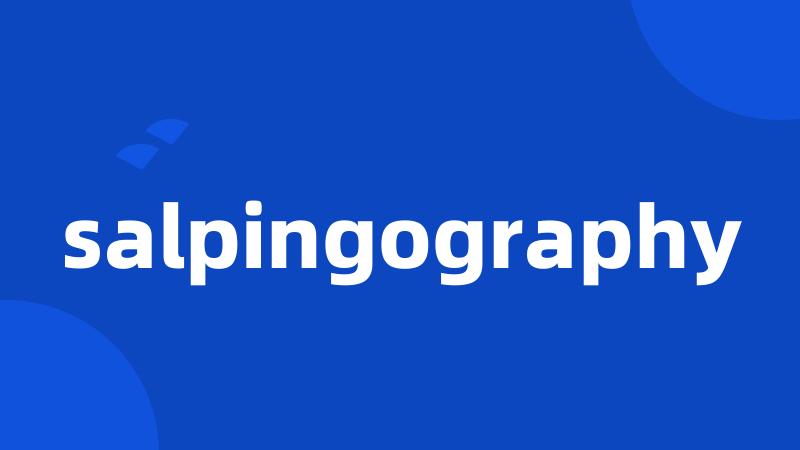 salpingography