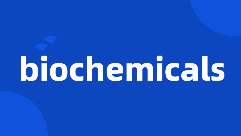 biochemicals
