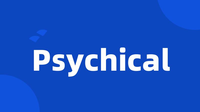 Psychical