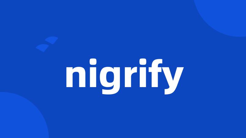 nigrify