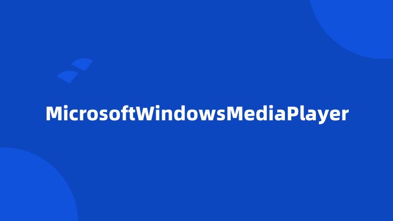 MicrosoftWindowsMediaPlayer