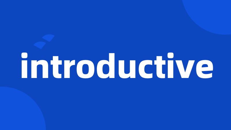 introductive