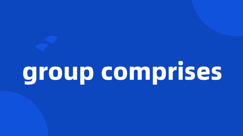 group comprises