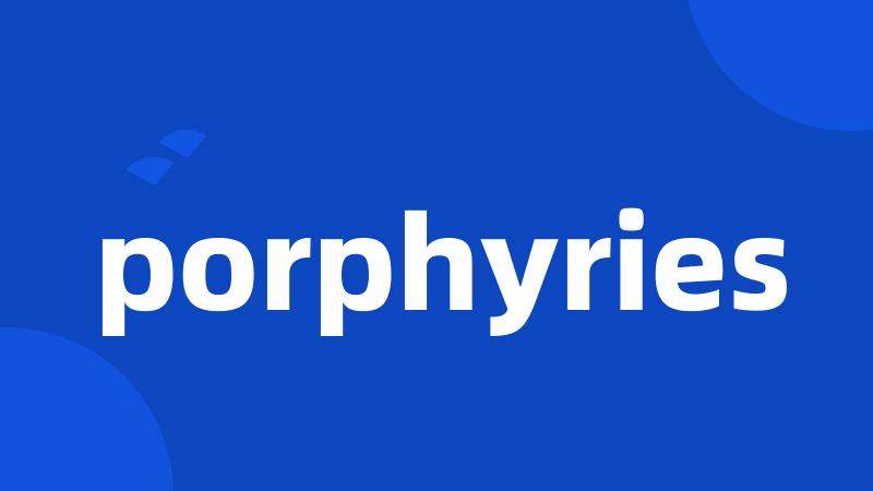 porphyries