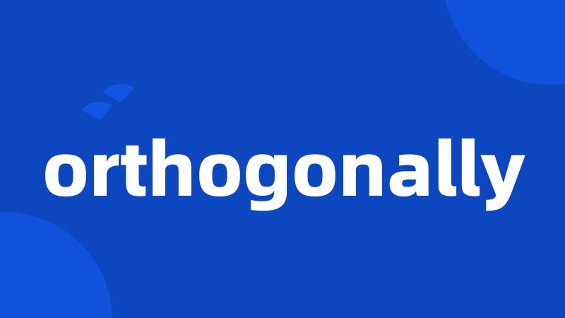 orthogonally