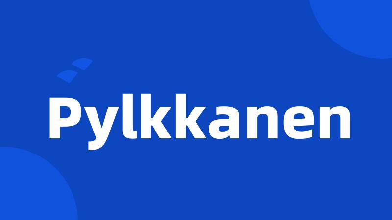 Pylkkanen