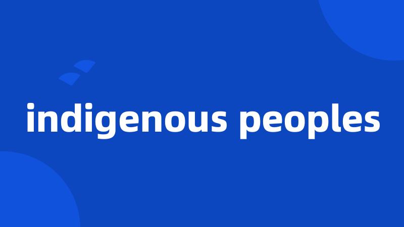 indigenous peoples