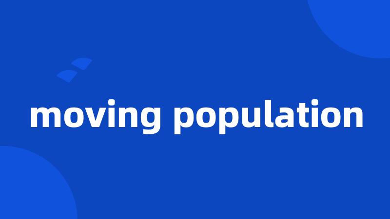moving population