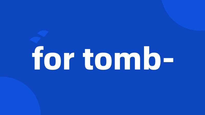 for tomb-