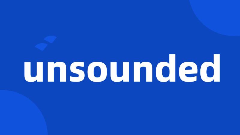 unsounded