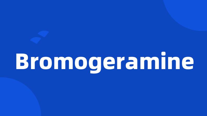 Bromogeramine