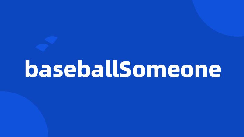 baseballSomeone