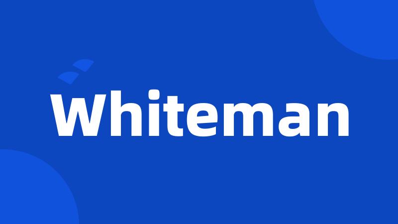 Whiteman