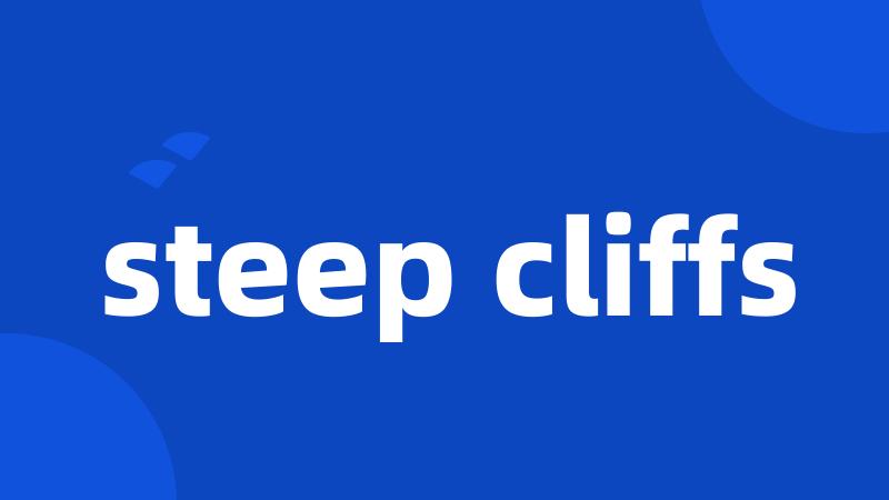 steep cliffs