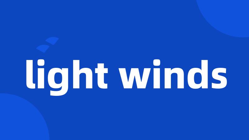 light winds