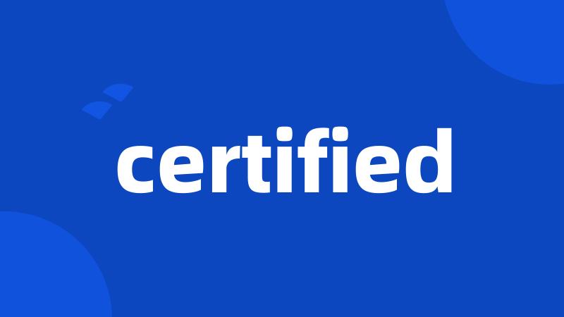 certified