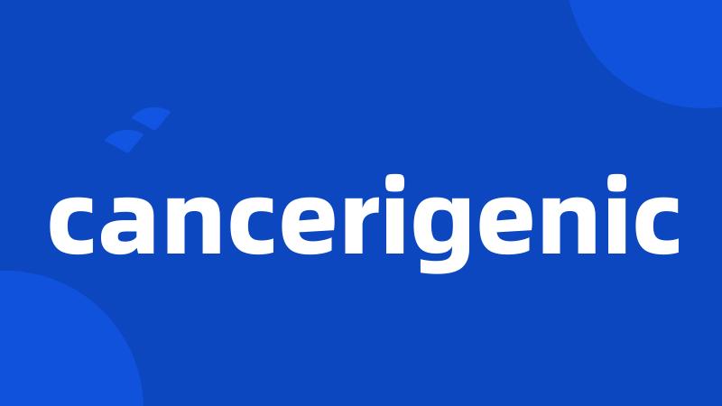 cancerigenic