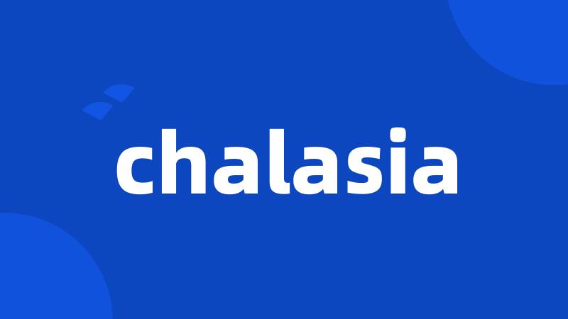 chalasia