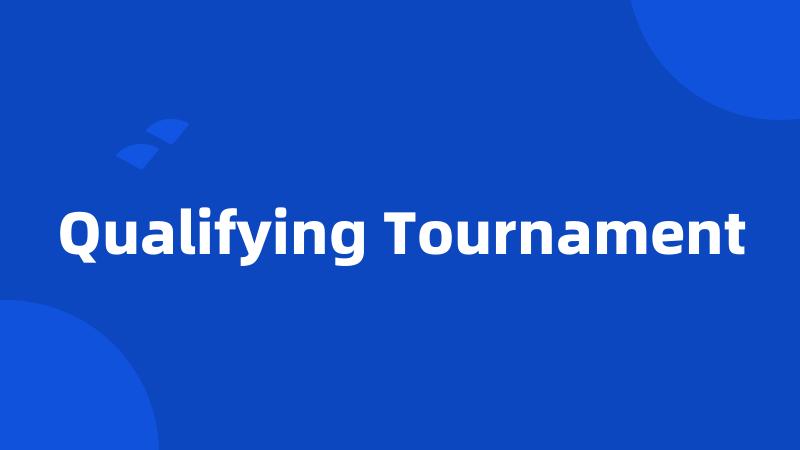 Qualifying Tournament