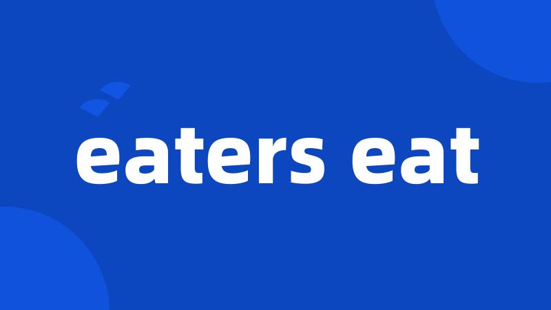 eaters eat