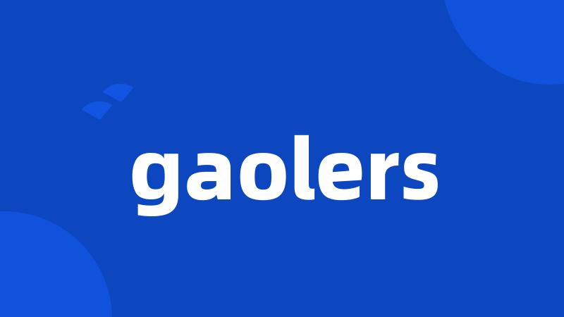 gaolers