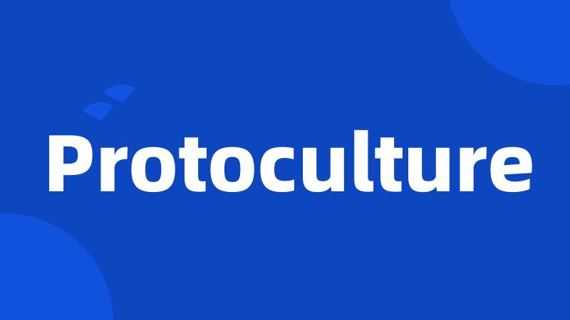 Protoculture