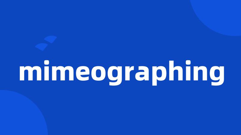 mimeographing