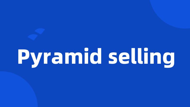 Pyramid selling