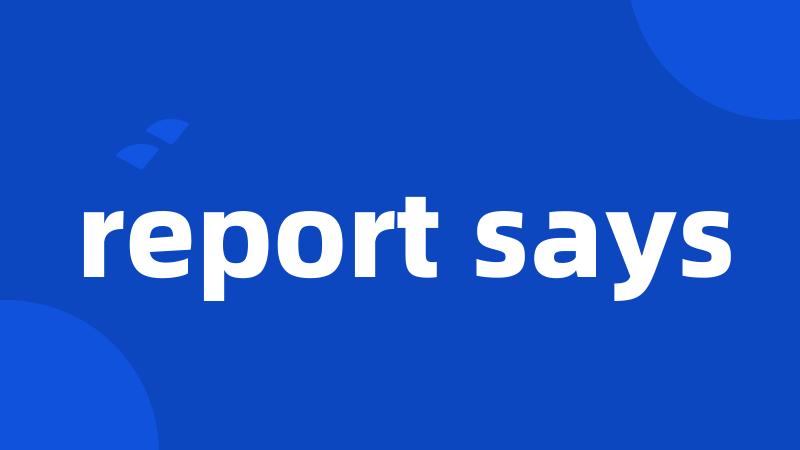 report says