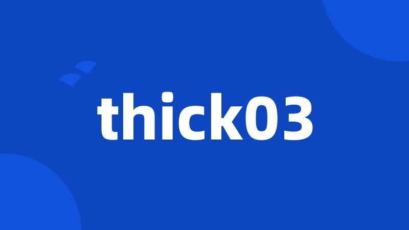 thick03