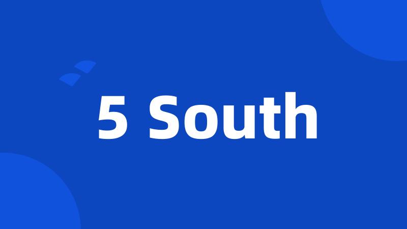 5 South