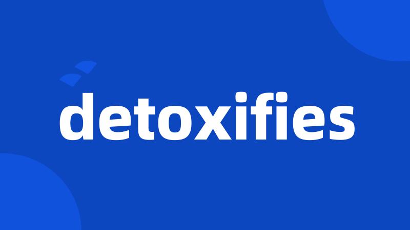 detoxifies