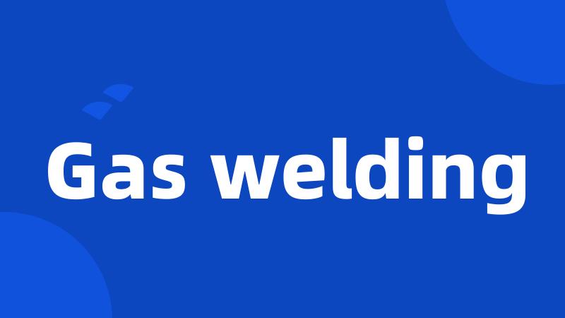 Gas welding