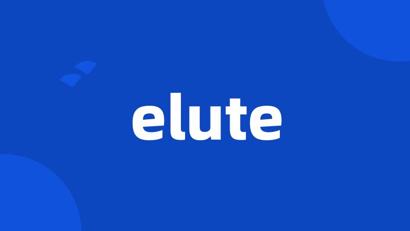 elute