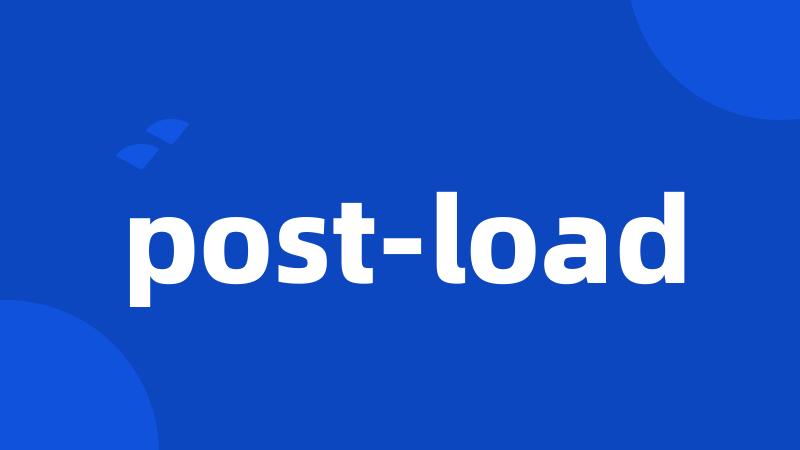 post-load