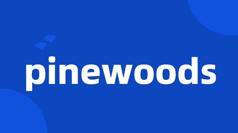 pinewoods