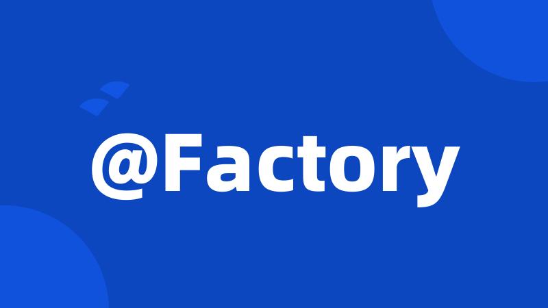 @Factory