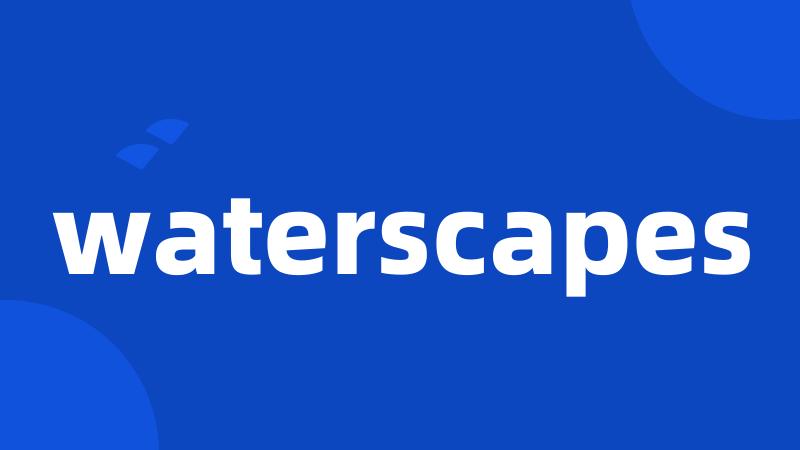 waterscapes