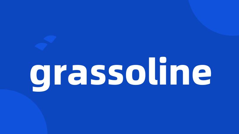 grassoline