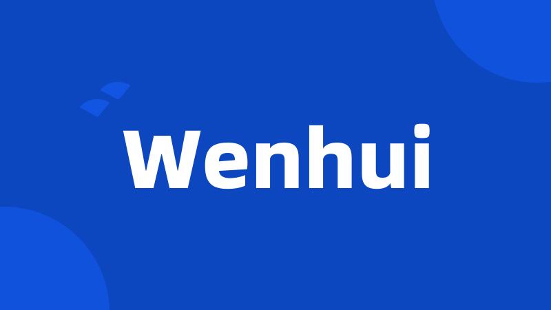 Wenhui
